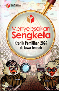 Image of Menyelesaikan Sengketa Kronik Pemilihan 2024 di jawa tengah